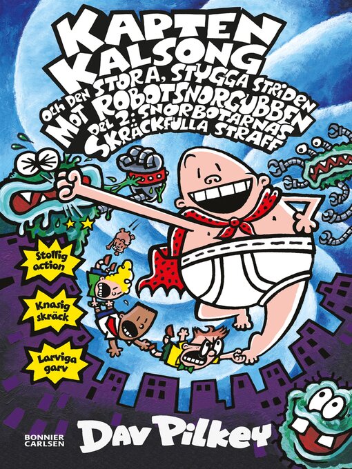 Title details for Kapten Kalsong och den stora, stygga striden mot Robotsnorgubben, Del 2 by Dav Pilkey - Available